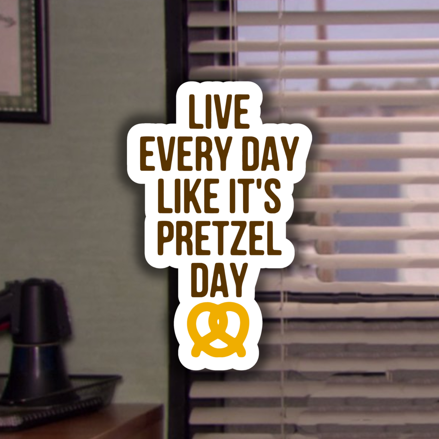 Live every day like it's Pretzel day - Sticker
