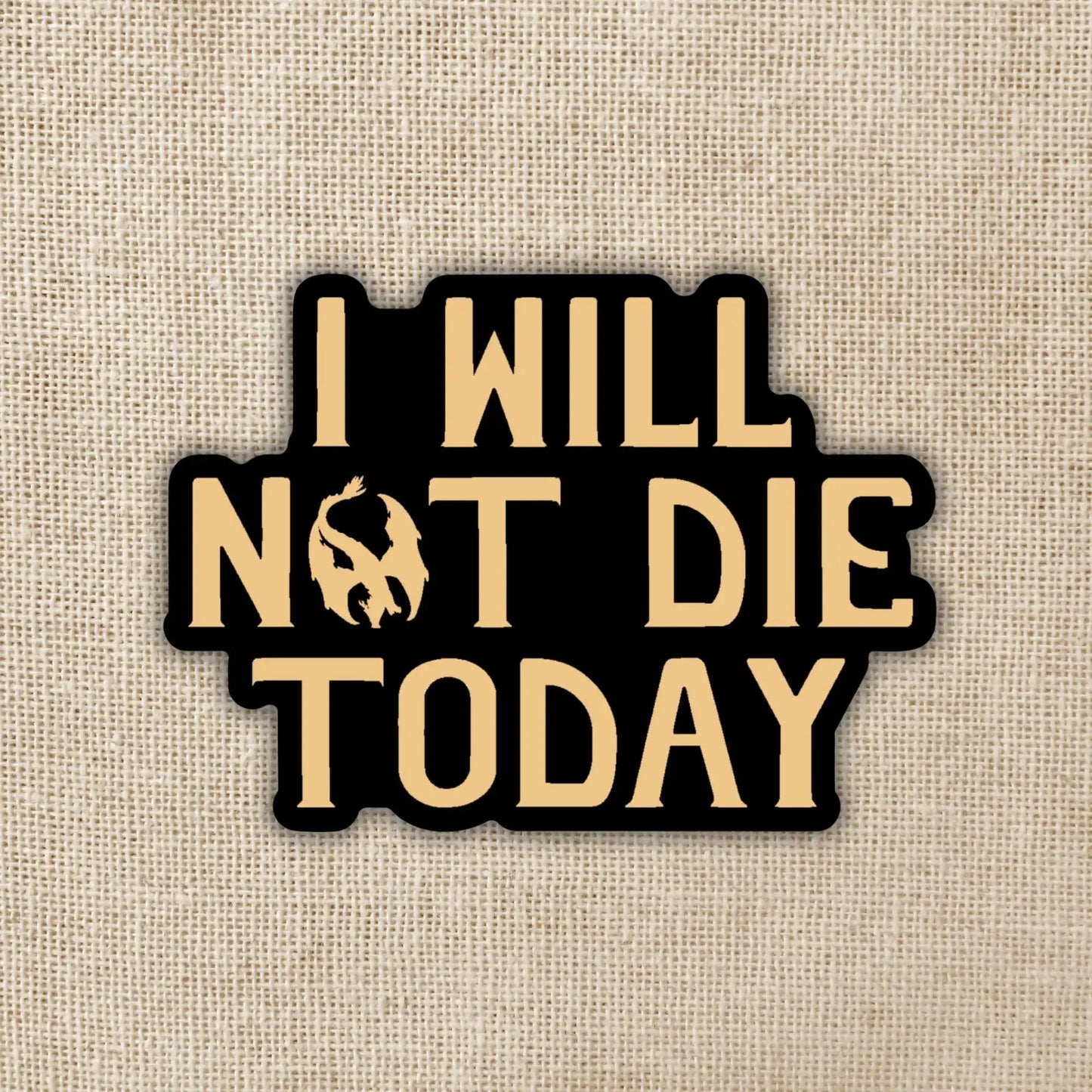 I Will Not Die Today Sticker | Fourth Wing