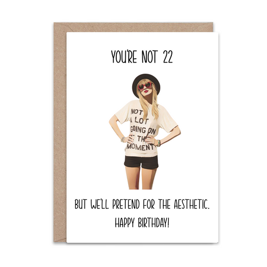 You're not 22  ( Birthday Card ) - Greeting Card