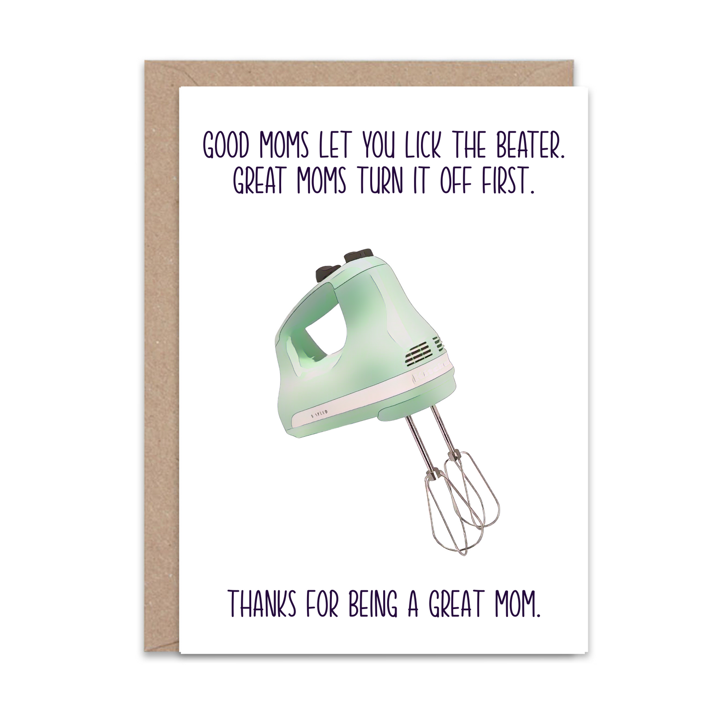 Good moms let you lick the beater (Mothers Day) - Greeting Card