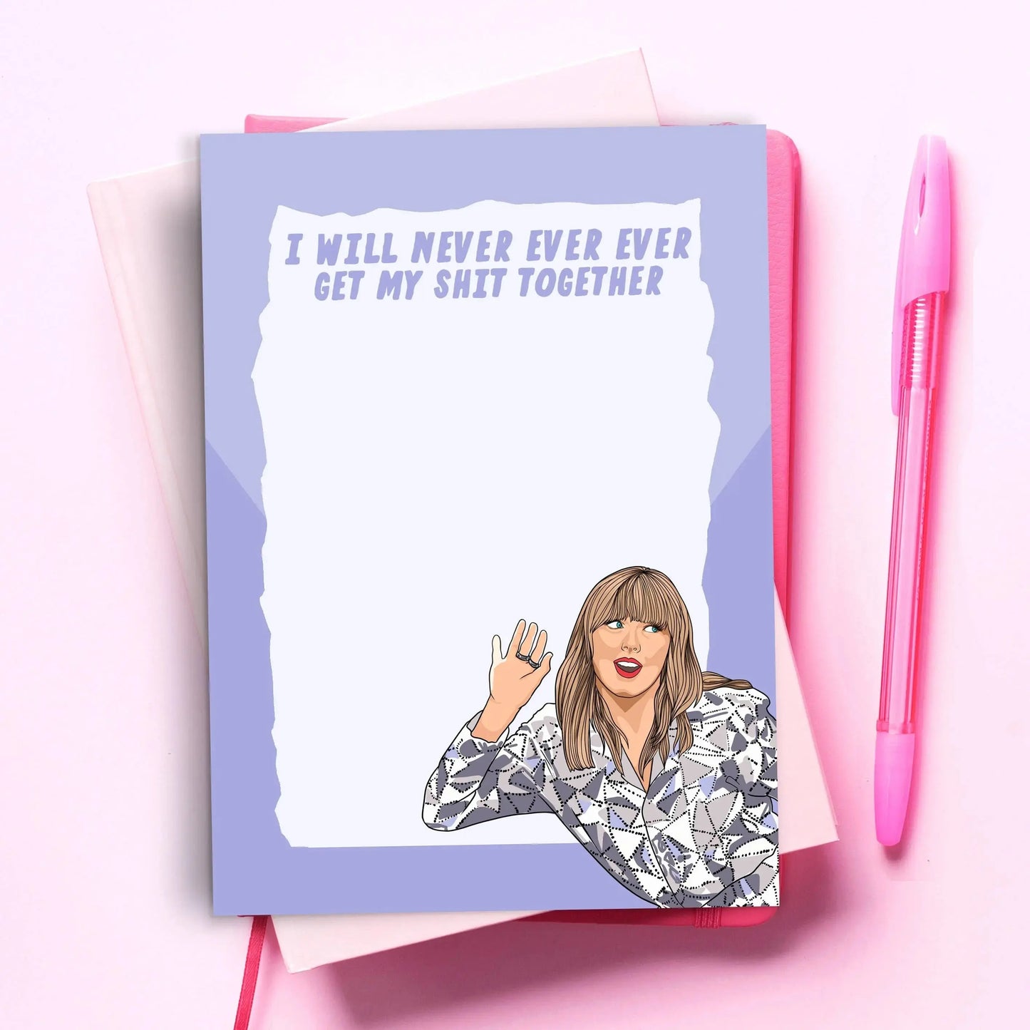 Taylor Never Ever Funny Notepad - "I will never get my $HiT together"