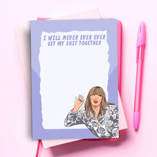 Taylor Never Ever Funny Notepad - "I will never get my $HiT together"
