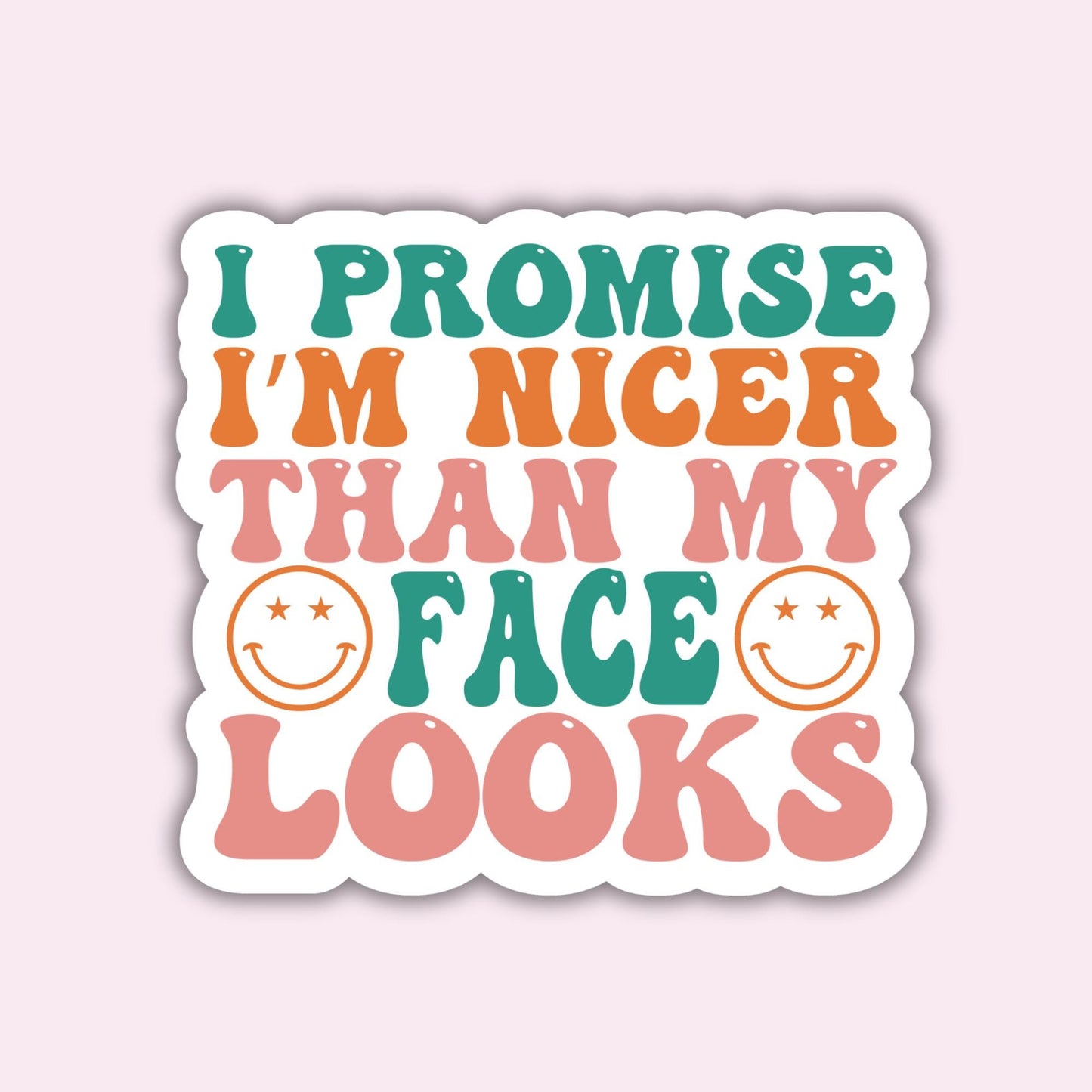 I promise I am nicer than my face looks - Sticker