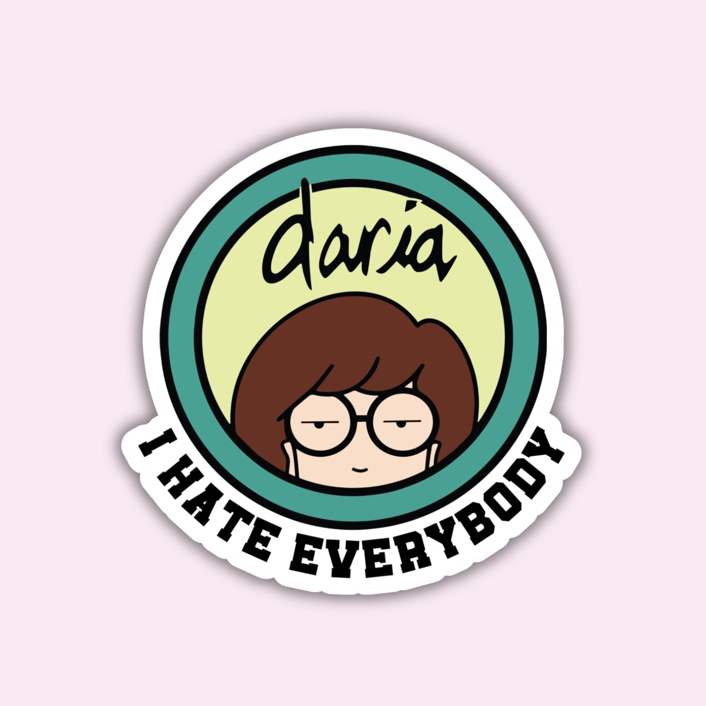I hate Everybody (Daria) - Sticker