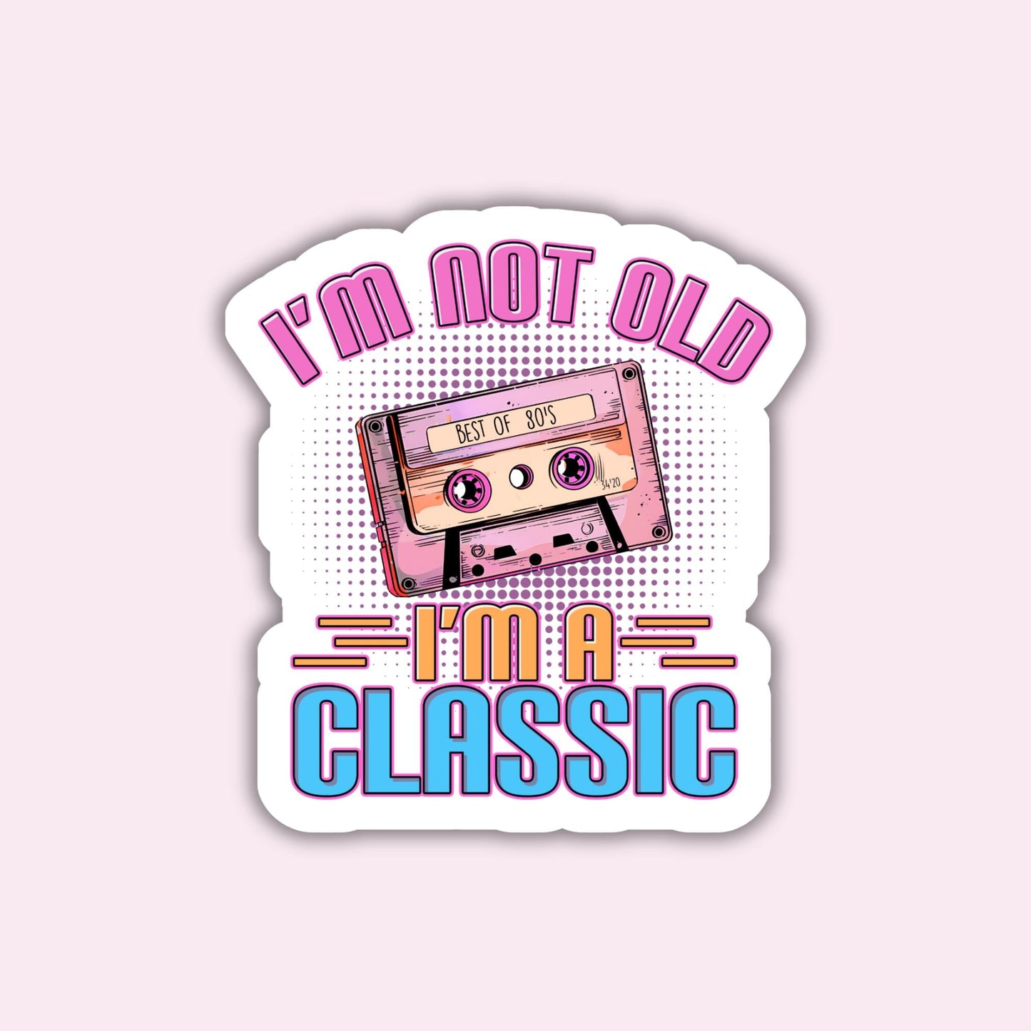 I'm A Classic - Sticker
