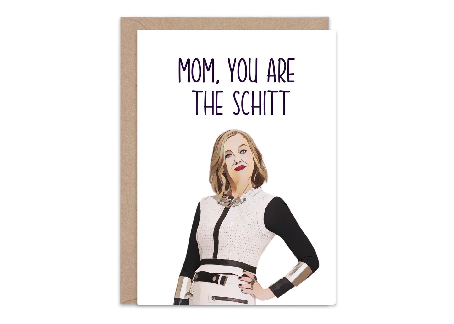 Mom you are the Schitt - Greeting Card