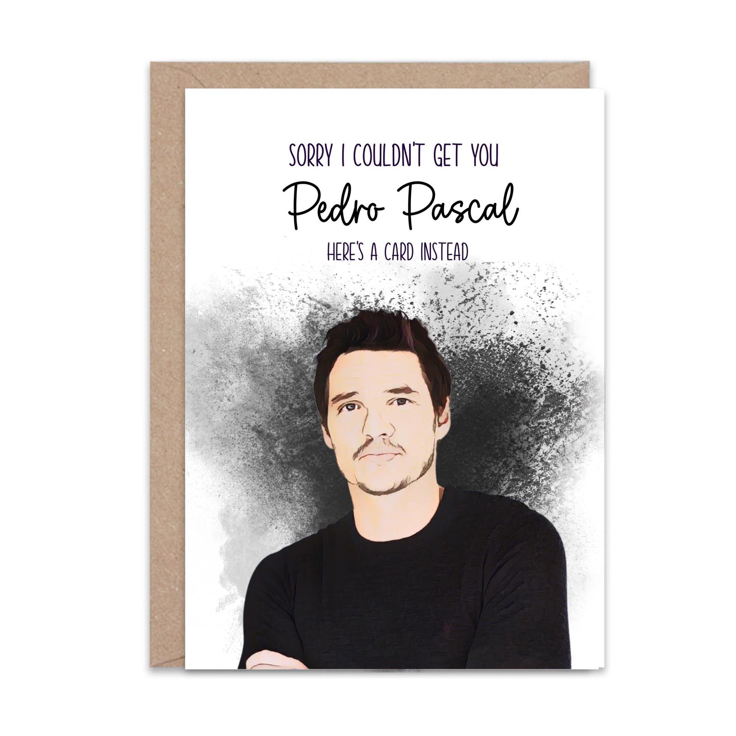 Sorry I could not get you Pedro Pascal - Greeting Card