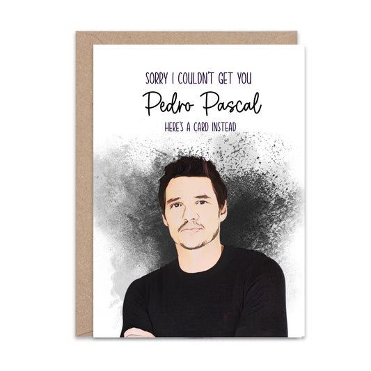Sorry I could not get you Pedro Pascal - Greeting Card