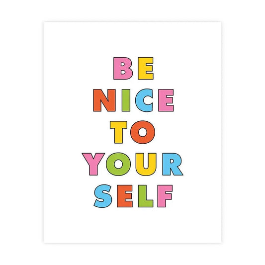 Be Nice To Yourself - 8"x10"