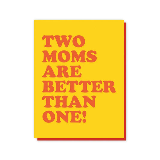 Two Moms Are Better Than One! - A2 Card