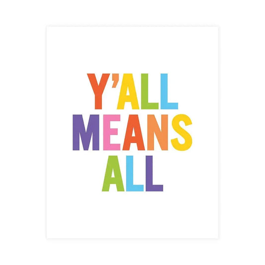 Y'all Means All - 8"x10"