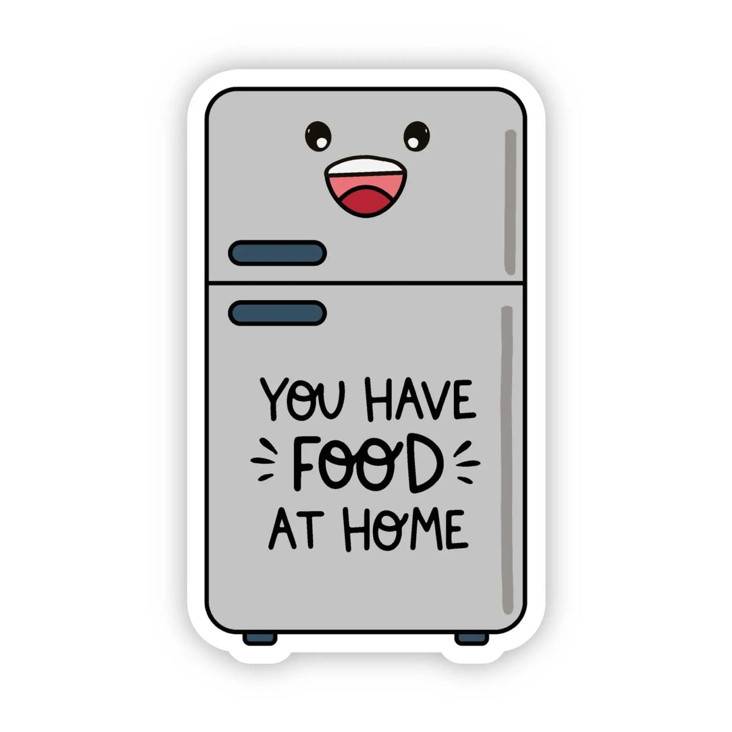 You Have Food at Home Sticker, 3-inch