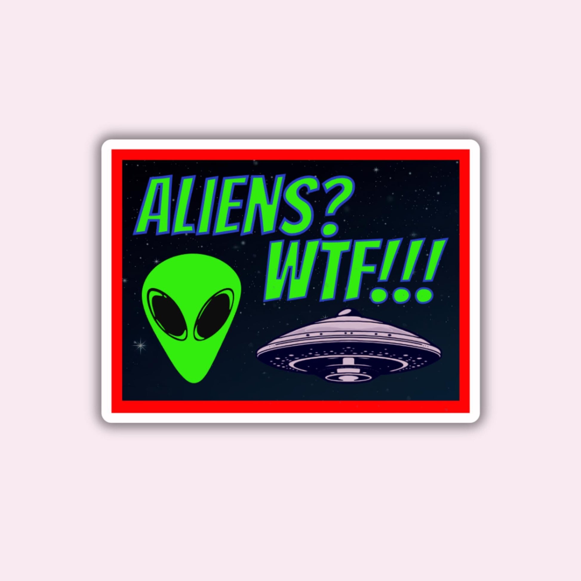 Aliens? WTF! ( WKYK ) - Sticker