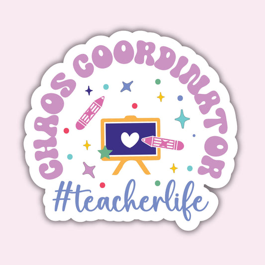 Chaos Coordinator - Teacher Life - Sticker