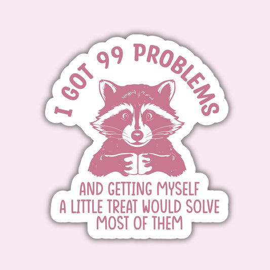 I Got 99 Problems - Sticker