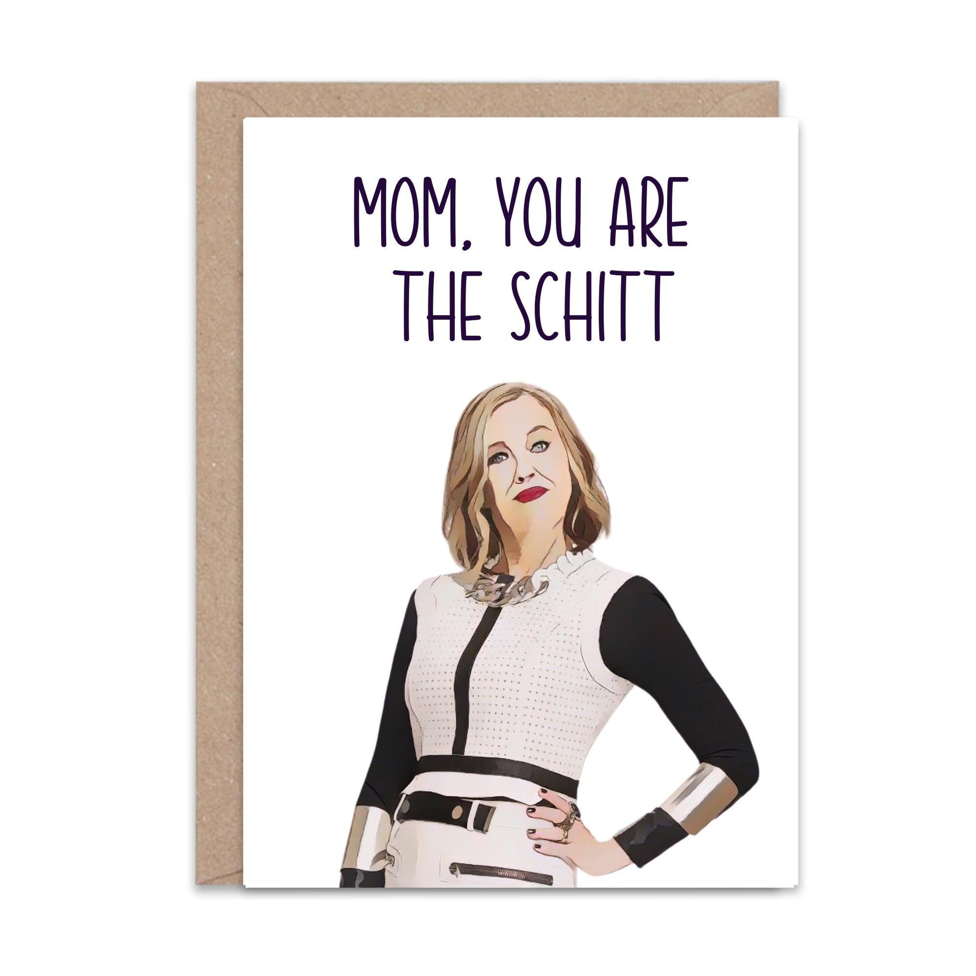 Mom, You are the Schitt (Mothers Day) - Greeting Card