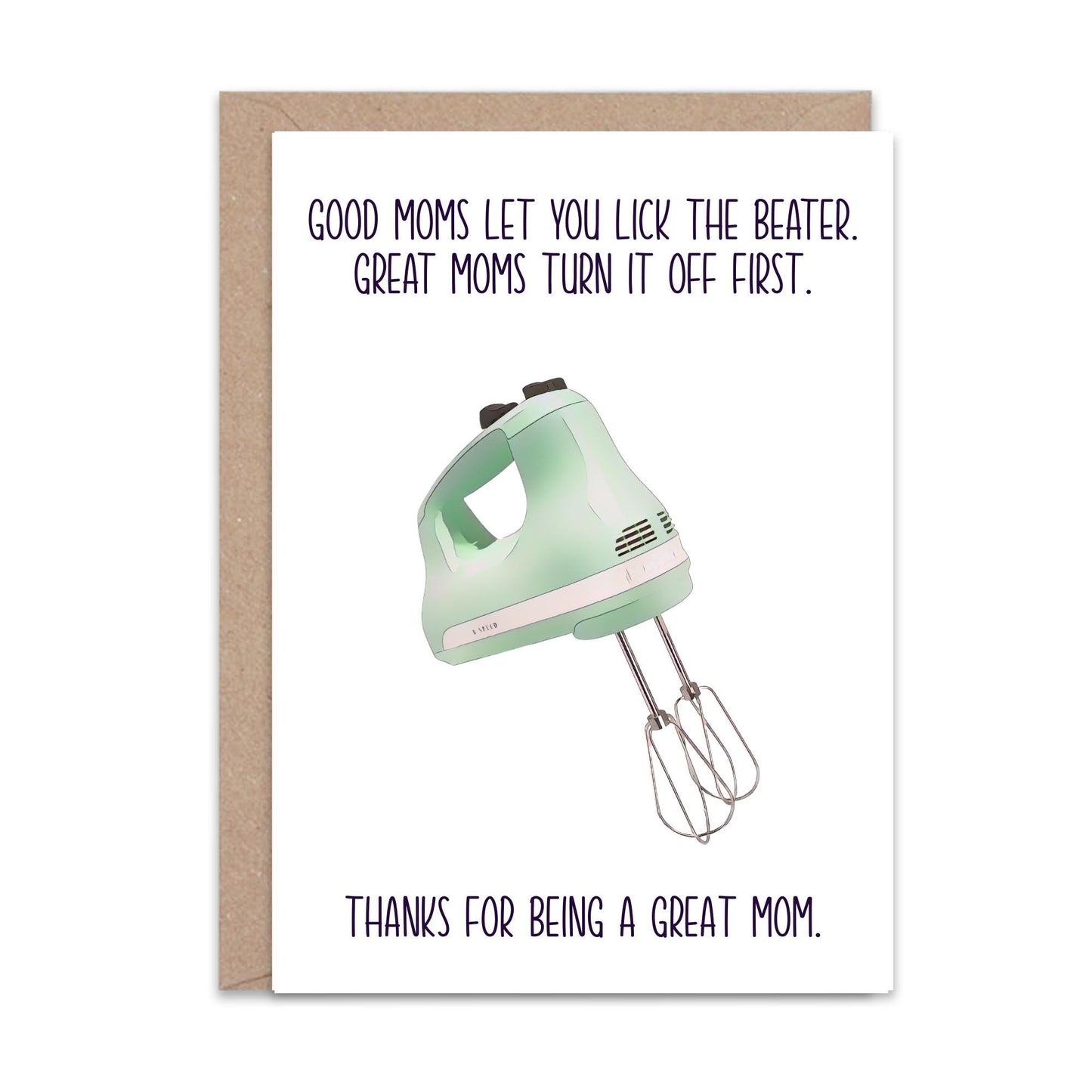 Good moms let you lick the beater (Mothers Day) - Greeting Card
