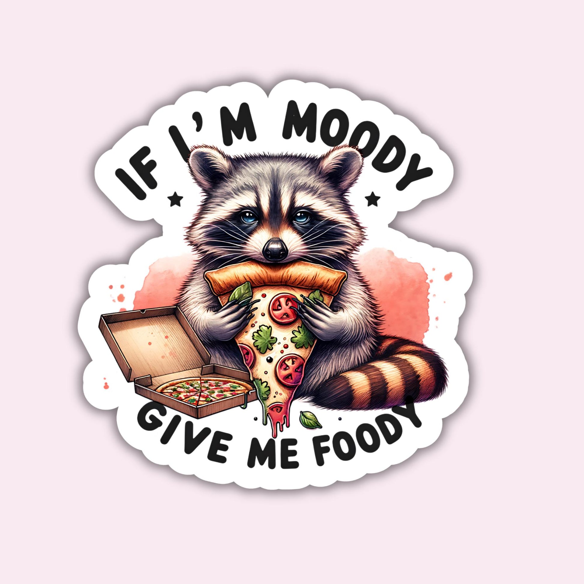 If I&#39;m Moody, Give me Foody - Sticker