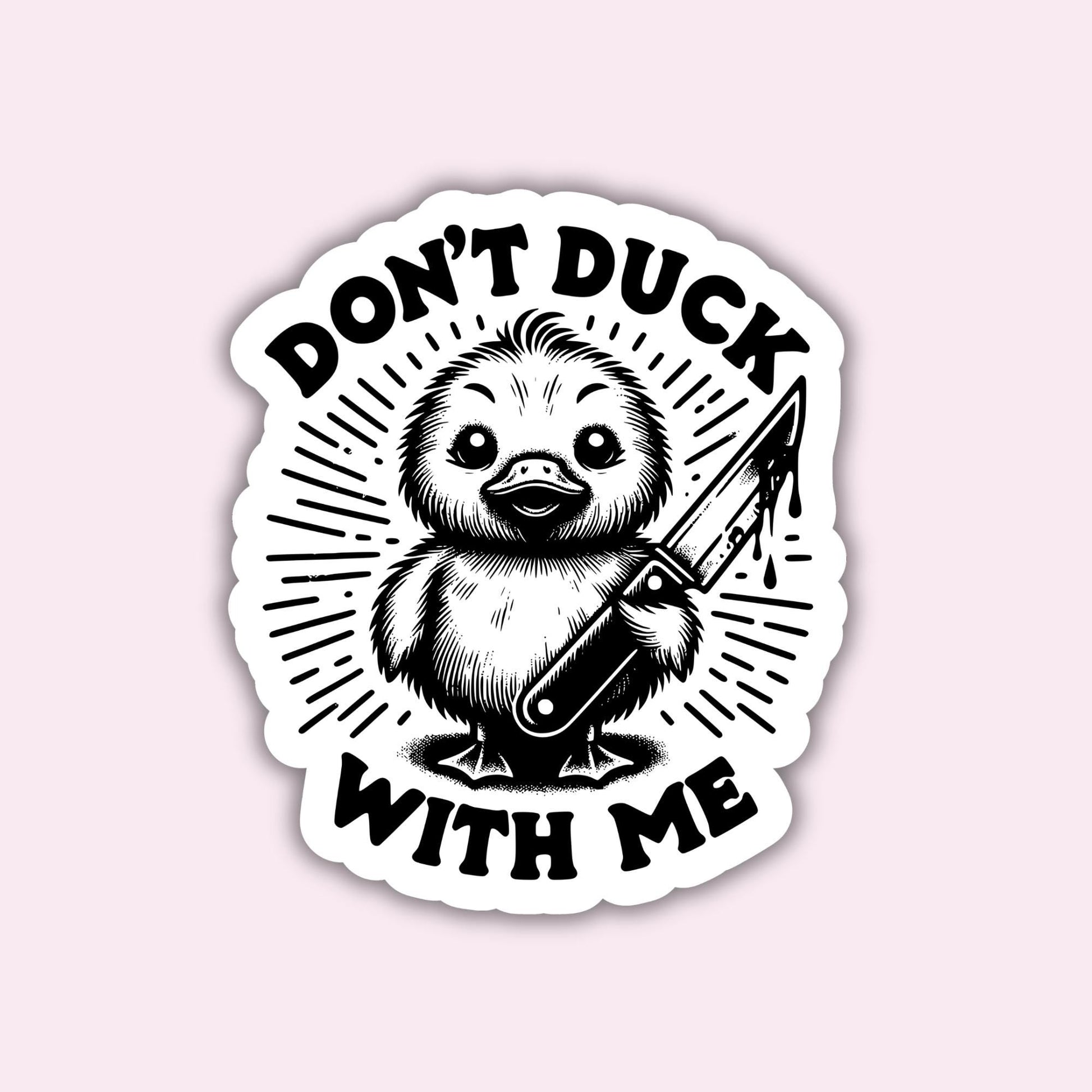 Don&#39;t Duck with me - Sticker