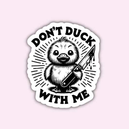 Don&#39;t Duck with me - Sticker