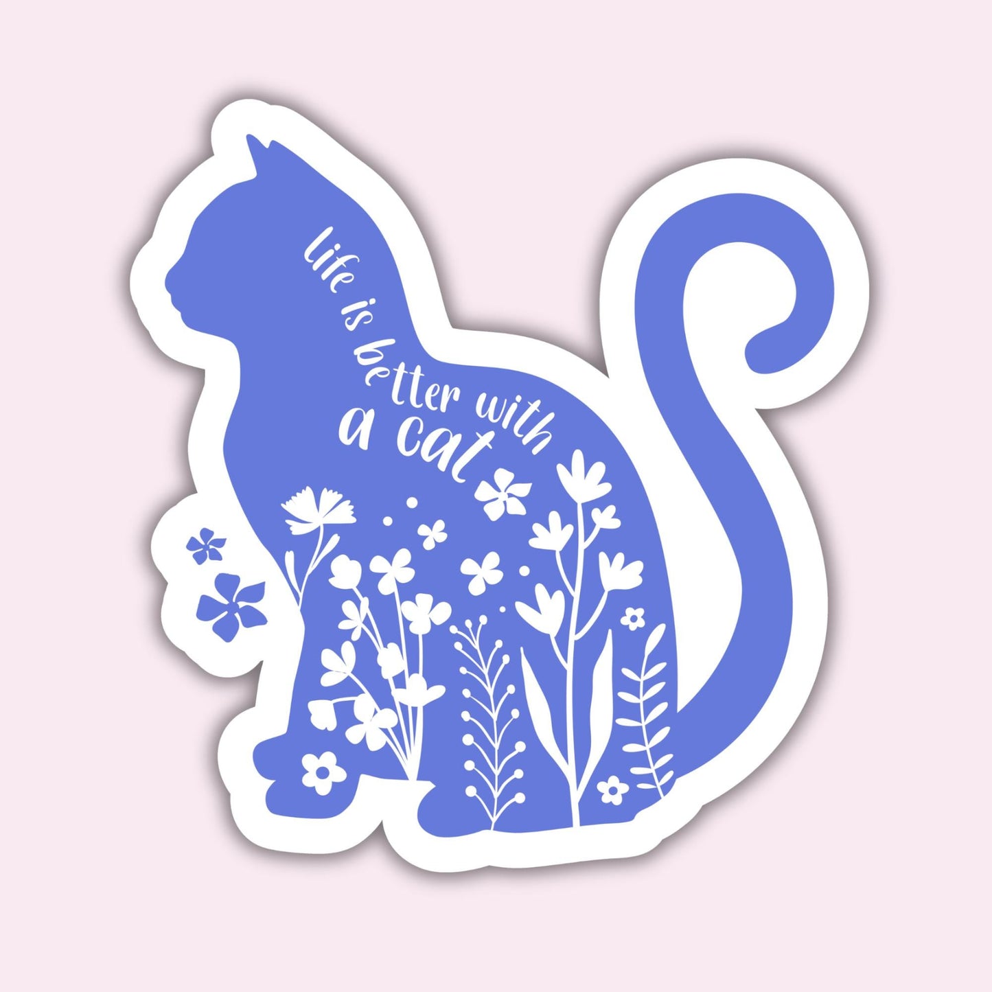 Life is better with a Cat - Sticker