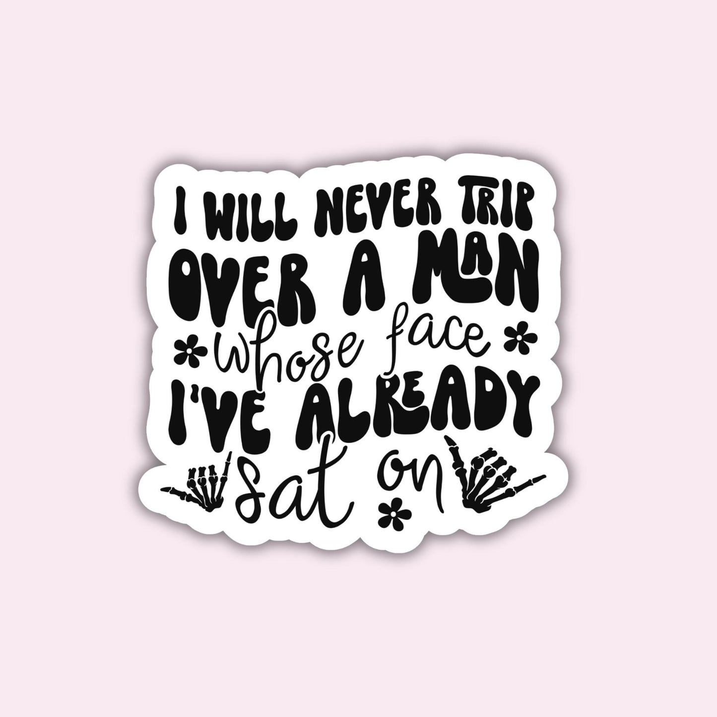 I will never Trip over a Man - Sticker