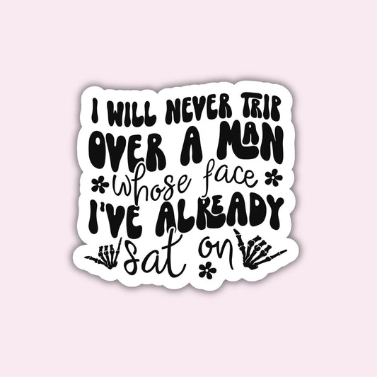 I will never Trip over a Man - Sticker