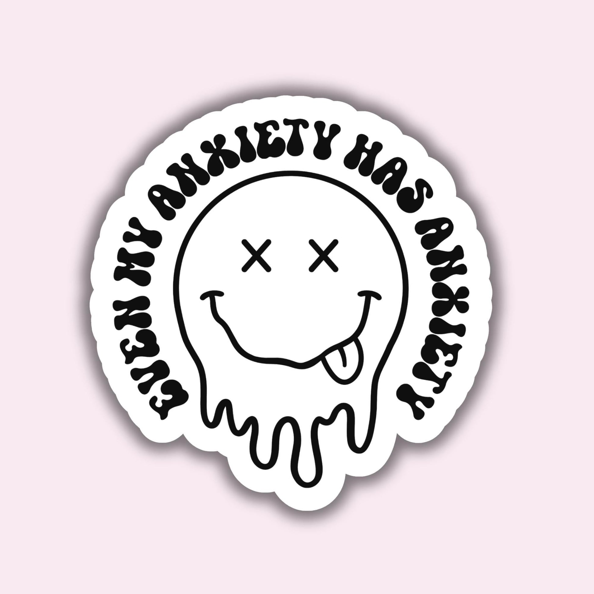 My Anxiety has Anxiety - Sticker