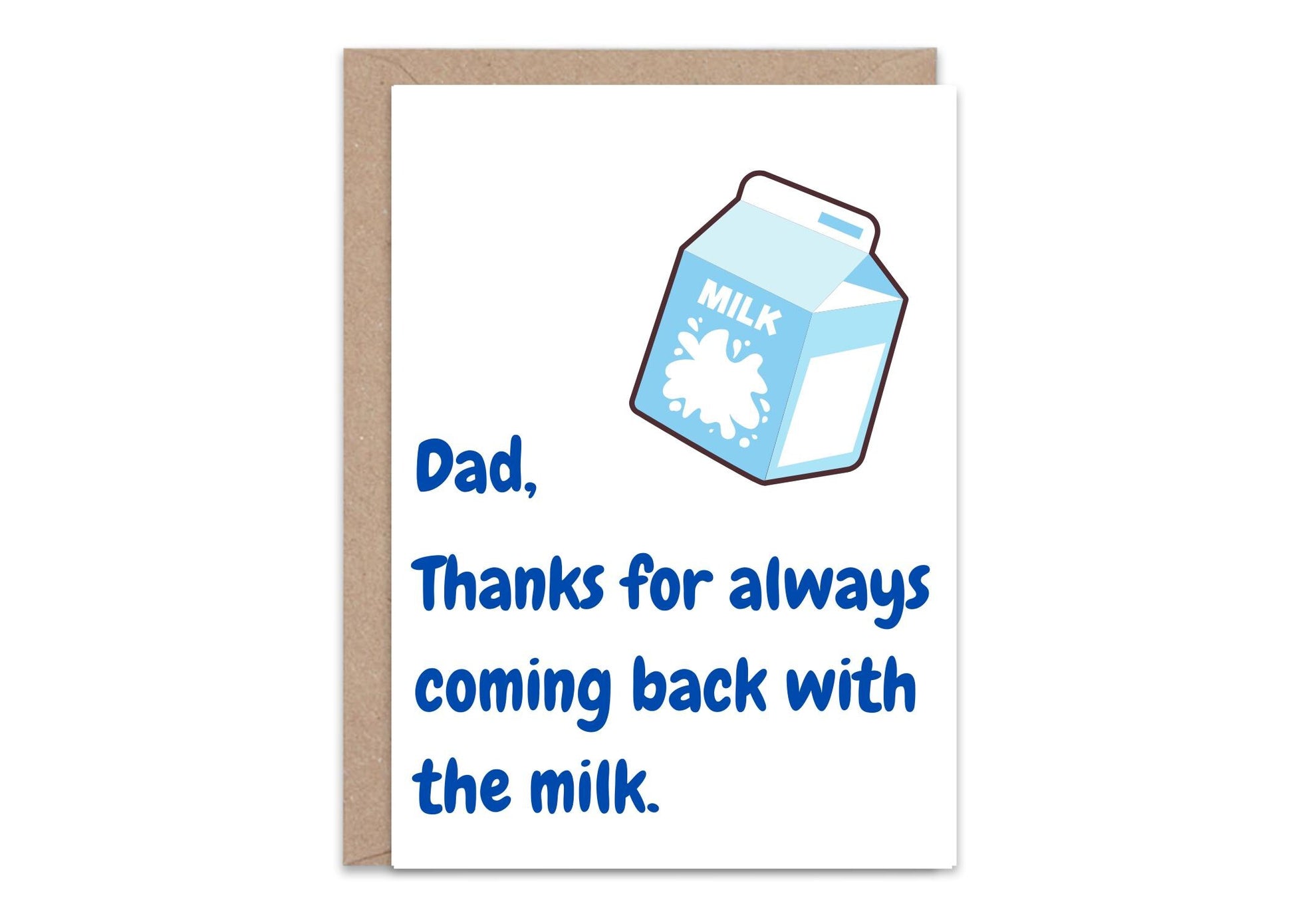 Thanks Dad, For always coming back with the Milk - Greeting Card