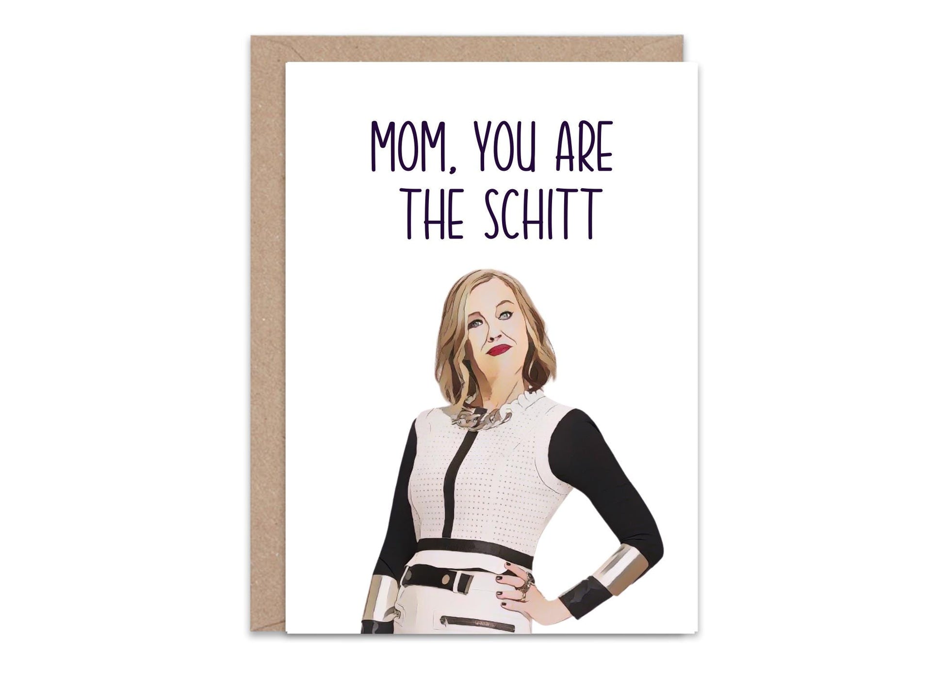 Mom you are the Schitt - Greeting Card
